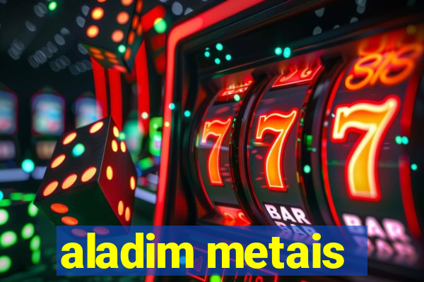 aladim metais